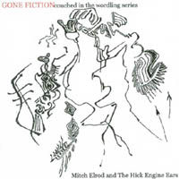 MITCH ELROD AND THE HICK ENGINE EARS: GONE FICTIONcouched in the wordling series