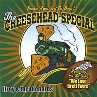ELROY & THE DIEHARDS: The Cheesehead Special