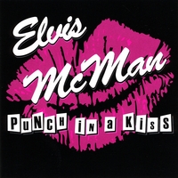 ELVIS MCMAN: Punch In A Kiss