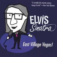 George Leonard : Elvis Sinatra: East Village Vegas!