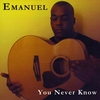 EMANUEL: You Never Know