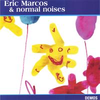 ERIC MARCOS & NORMAL NOISES: demos