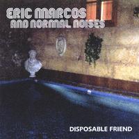 Eric Marcos and Normal Noises : disposable friend