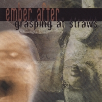 EMBER AFTER: Grasping At Straws