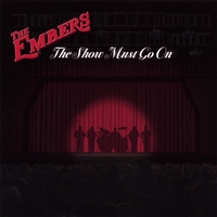 THE EMBERS: The Show Must Go On