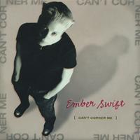 Ember Swift : Can't Corner Me