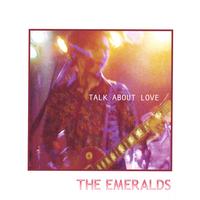 The Emeralds : Talk About Love
