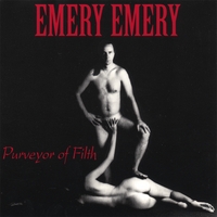 EMERY EMERY: Purveyor of Filth