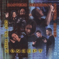 Eastern Michigan Gospel Choir : Get To The Concept