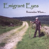 EMIGRANT EYES: Remember When