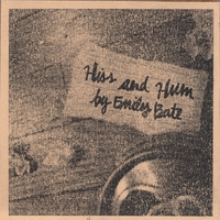 Emily Bate : Hiss and Hum