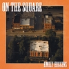 EMILY HIGGINS: On the Square