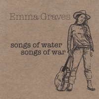 EMMA GRAVES: Songs Of Water/Songs Of War