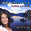EMMA KATE TOBIA: Aisling na nGael -An Irish Dream