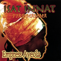 EMPRESS AYEOLA: Issat Innat (Fire Mamma)