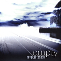 Empty : Never Get To You