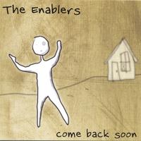 The Enablers : Come Back Soon