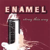 Enamel : Stray this Way
