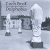 ENCH BROS.: Delphobia