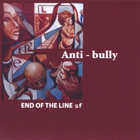 END OF THE LINE: Anti Bully