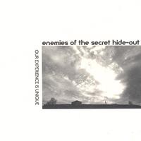 Enemies of the Secret Hide-Out : Our Experience is Unique