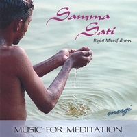 ENERGI: Samma Sati: Right Mindfulness. Music for Meditation