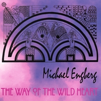 MICHAEL ENGBERG: The Way of The Wild Heart