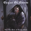 ENGINE OF EXCESS: God, The Devil, & Trinity Black