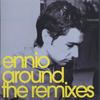 Ennio: Around (The Remixes)