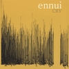 ENNUI: Cry