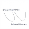 ENQUIRING MINDS: Tabloid Heroes