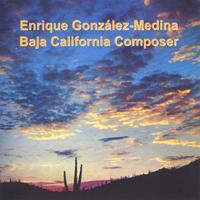Enrique Gonzalez-Medina : Baja California Composer