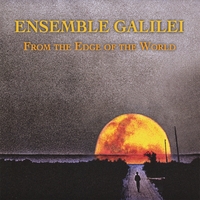 ENSEMBLE GALILEI: From the Edge of the World