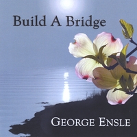 GEORGE ENSLE: Build A Bridge