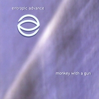 entropic advance : Monkey with a Gun