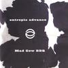 ENTROPIC ADVANCE: Mad Cow BBQ