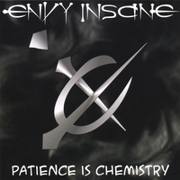 ENVY INSANE: Patience Is Chemistry