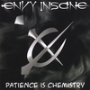 ENVY INSANE: Patience Is Chemistry