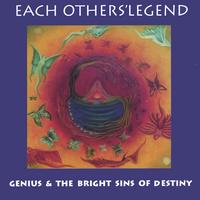 EACH OTHERS LEGEND: Genius And The Bright Sins Of Destiny