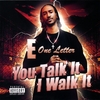 E ONELETTER: You Talk It I Walk It