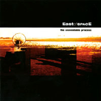 EAST OF SPACE: The Unavoidable Process