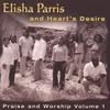 ELISHA PARRIS AND HEART'S DESIRE: Praise & Worship Volume 1