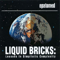 epatomed : Liquid Bricks: Lessons in Simplistic Complexity