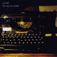 E.P. Hall : The Edge the Middle