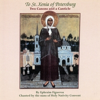 EPHRAIM FIGUEROA: To St. Xenia of Petersburg, Two Canons and a Canticle