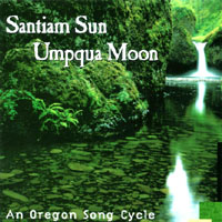 Epiphany Road : Santiam Sun, Umpqua Moon - An Oregon Song Cycle