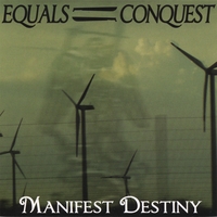 EQUALS CONQUEST: Manifest Destiny
