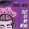 THE ERASE-HERS: Out Of My Mind - EP