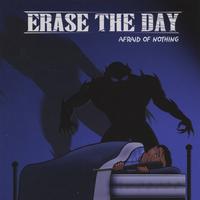 Erase The Day : Afraid of Nothing