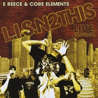 E Reece & Core Elements : L.I.S.n 2 This Live.In.Studio.